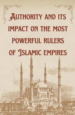 Authority and its impact on the most powerful rulers of Islamic empires - Shaaban, Ahmed