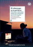 El videojuego en la periferia: Prácticas culturales desde los márgenes del OCIO digital El videojuego en la periferia: Prácticas culturales desde los márgenes del OCIO digital