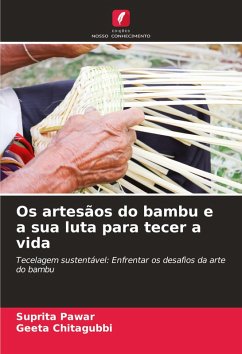 Os artesãos do bambu e a sua luta para tecer a vida - Pawar, Suprita;Chitagubbi, Geeta