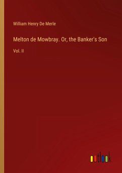 Melton de Mowbray. Or, the Banker's Son - De Merle, William Henry