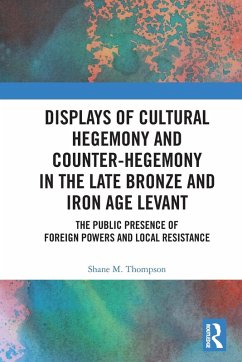 Cover Displays of Cultural Hegemony and Counter-Hegemony in the Late Bronze and Iron Age Levant