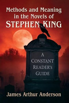 Methods and Meaning in the Novels of Stephen King - Anderson, James Arthur