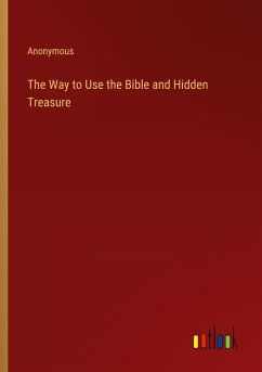 The Way to Use the Bible and Hidden Treasure - Anonymous