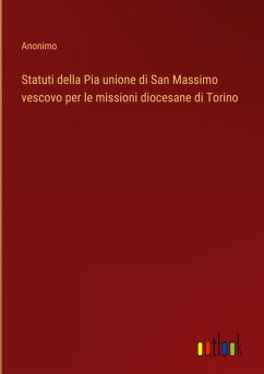 Statuti della Pia unione di San Massimo vescovo per le missioni diocesane di Torino