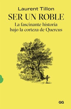 Cover Ser un roble La fascinante historia bajo la corteza de Quercus