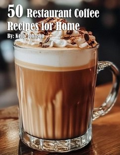 Cover 50 Restaurant Coffee Recipes for Home