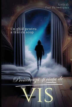 Design Your Dream Life / Proiecteaz¿-¿i via¿a de vis - Desmarques, Dan