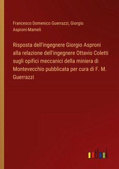 Risposta dell'ingegnere Giorgio Asproni alla relazione dell'ingegnere Ottavio Coletti sugli opifici meccanici della miniera di Montevecchio pubblicata per cura di F. M. Guerrazzi - Guerrazzi, Francesco Domenico; Asproni-Mameli, Giorgio