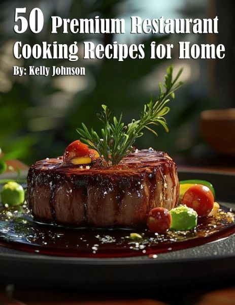 50 Premium Restaurant Cooking Recipes for Home 50 Premium Restaurant Cooking Recipes for Home