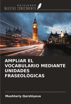 Cover AMPLIAR EL VOCABULARIO MEDIANTE UNIDADES FRASEOLÓGICAS