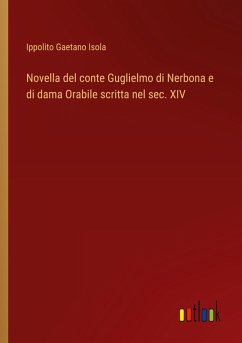 Novella del conte Guglielmo di Nerbona e di dama Orabile scritta nel sec. XIV