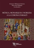 Musica, Monarquia I Noblesa A La Corona D\'arago Musica, Monarquia I Noblesa A La Corona D\'arago