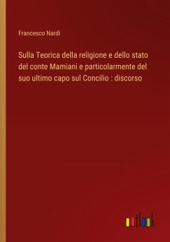 Sulla Teorica della religione e dello stato del conte Mamiani e particolarmente del suo ultimo capo sul Concilio : discorso - Nardi, Francesco