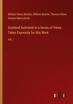 Scotland llustrated in a Series of Views Taken Expressly for this Work - Bartlett, William Henry; Beattie, William; Allom, Thomas; MacCulloch, Horatio