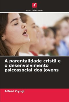 A parentalidade cristã e o desenvolvimento psicossocial dos jovens - Oyugi, Alfred