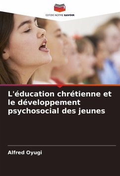 L'éducation chrétienne et le développement psychosocial des jeunes - Oyugi, Alfred