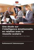 Une étude sur l'intelligence émotionnelle en relation avec la réussite scolaire Une étude sur l'intelligence émotionnelle en relation avec la réussite scolaire
