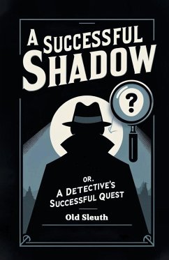 A Successful Shadow Or, A Detective's Successful Quest - Sleuth, Old