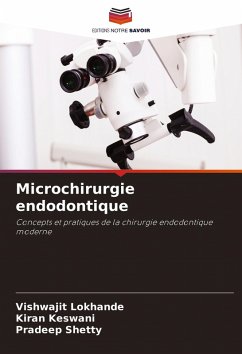 Microchirurgie endodontique - Lokhande, Vishwajit;Keswani, Kiran;Shetty, Pradeep