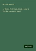 Le Blanc et sa municipalité sous la Révolution (1792-1800)