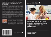 Relación entre el clima escolar y el compromiso organizativo de los profesores Relación entre el clima escolar y el compromiso organizativo de los profesores