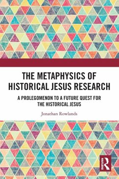 The Metaphysics of Historical Jesus Research - Rowlands, Jonathan