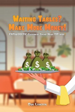 Waiting Tables? Make More Money! - Longton, Dan