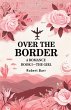 Over the Border A Romance BOOK I-THE... - Bild 1