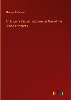 An Enquiry Respecting Love, as One of the Divine Attributes - Gisborne, Thomas