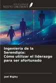 Ingeniería de la Serendipia: Cómo utilizar el liderazgo para ser afortunado