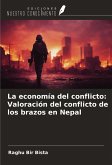 La economía del conflicto: Valoración del conflicto de los brazos en Nepal La economía del conflicto: Valoración del conflicto de los brazos en Nepal
