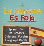La Manzana Es Roja - Spanish for 1st Graders   Children's Foreign Language Books