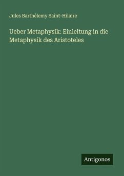 Ueber Metaphysik: Einleitung in die Metaphysik des Aristoteles - Barthélemy Saint-Hilaire, Jules