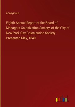 Eighth Annual Report of the Board of Managers Colonization Society, of the City of New-York City Colonization Society Presented May, 1840 - Anonymous