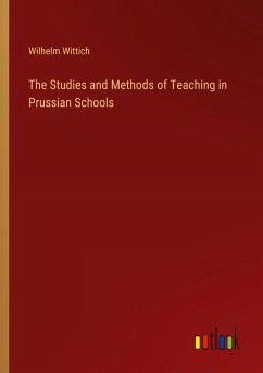 The Studies and Methods of Teaching in Prussian Schools - Wittich, Wilhelm