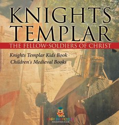 Knights Templar the Fellow-Soldiers of Christ   Knights Templar Kids Book   Children's Medieval Books - Baby