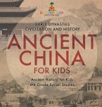 Ancient China for Kids - Early Dynasties, Civilization and History   Ancient History for Kids   6th Grade Social Studies