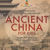 Ancient China for Kids - Early Dynasties, Civilization and History   Ancient History for Kids   6th Grade Social Studies