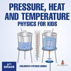Pressure, Heat and Temperature - Physics for Kids - 5th Grade   Children's Physics Books