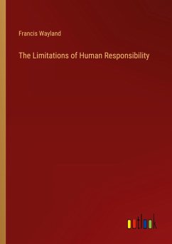 The Limitations of Human Responsibility - Wayland, Francis