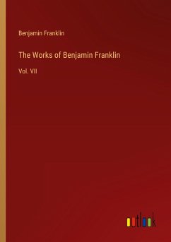 The Works of Benjamin Franklin The Works of Benjamin Franklin