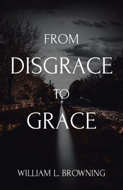 From Disgrace to Grace - Browning, William L.