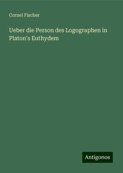 Ueber die Person des Logographen in Platon's Euthydem - Fischer, Cornel