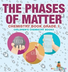 The Phases of Matter - Chemistry Book Grade 1   Children's Chemistry Books - Baby