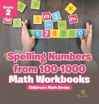 Spelling Numbers from 100-1000 - Math Workbooks Grade 2   Children's Math Books