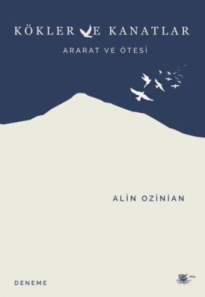 Kökler ve Kanatlar - Ararat ve Ötesi Kökler ve Kanatlar - Ararat ve Ötesi