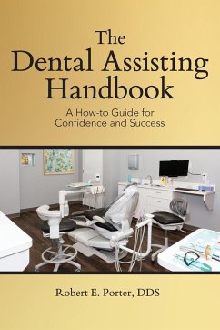 The Dental Assisting Handbook - Porter, Robert E.