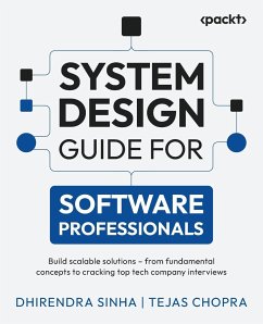 System Design Guide for Software Professionals - Sinha, Dhirendra; Chopra, Tejas