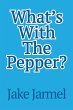 What's With The Pepper? - Bild 1