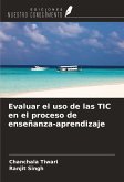 Evaluar el uso de las TIC en el proceso de enseñanza-aprendizaje Evaluar el uso de las TIC en el proceso de enseñanza-aprendizaje